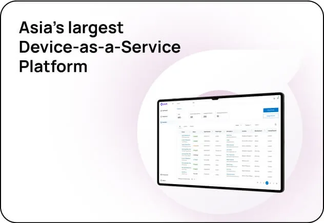 Asia's largest Device-as-a-Service Platform